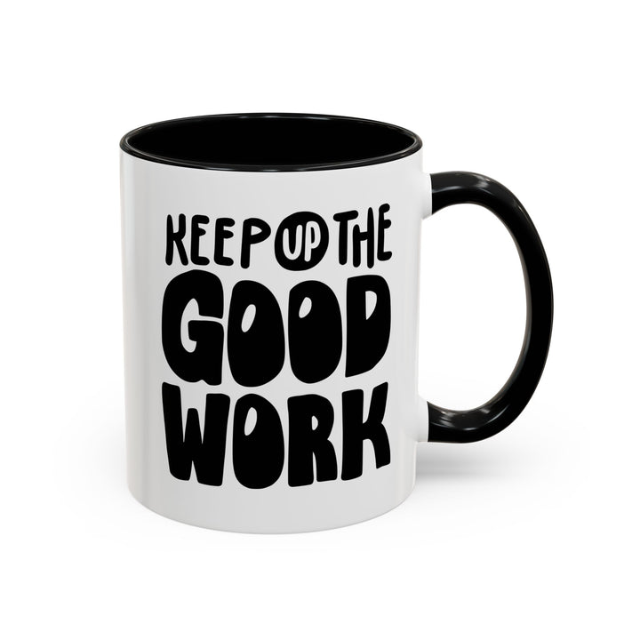 Inspirational Coffee Mug - Keep Up the Good Work - Checkmate & Chill 